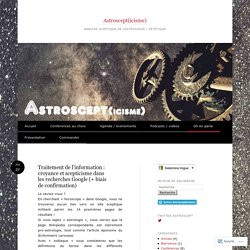 Traitement de l’information : croyance et scepticisme dans les recherches Google (+ biais de confirmation)