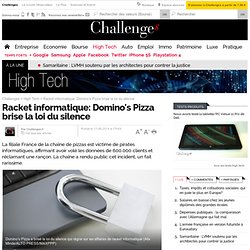 Racket informatique: Domino's Pizza brise la loi du silence