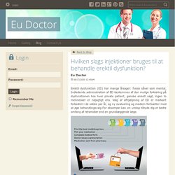 Hvilken slags injektioner bruges til at behandle erektil dysfunktion?
