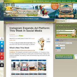 Instagram Expands Ad Platform: This Week in Social Media Social Media Examiner