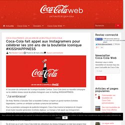 Coca-Cola fait appel aux Instagramers pour célébrer les 100 ans de la bouteille iconique #KISSHAPPINESS