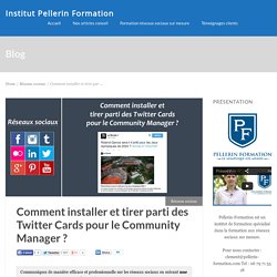 Comment installer et tirer parti des Twitter Cards pour le Community Manager