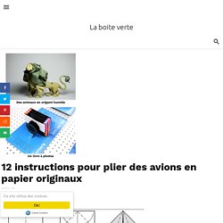 12 instructions pour plier des avions en papier originaux