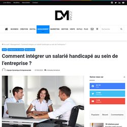 Comment intégrer un salarié handicapé au sein de l’entreprise ?