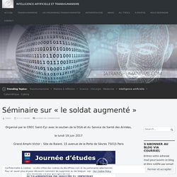 Séminaire sur « le soldat augmenté » – Intelligence Artificielle et Transhumanisme