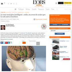 Le sexe rend plus intelligent : enfin, on cesse de croire que le coït nuit à l'intellect