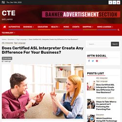 Does Certified ASL Interpreter Create Any Difference For Your Business? – CTE
