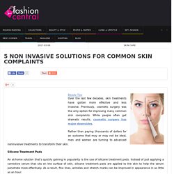 5 Non Invasive Solutions for Common Skin Complaints - Fashion Central