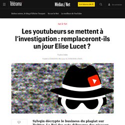 Les youtubeurs se mettent à l’investigation : remplaceront-ils un jour Elise Lucet ?  - L'actu Médias / Net