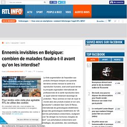 Ennemis invisibles en Belgique: combien de malades faudra-t-il avant qu'on les interdise?