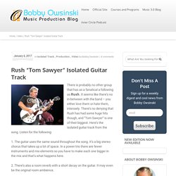Rush "Tom Sawyer" Isolated Guitar Track - Bobby Owsinski's Music Production Blog