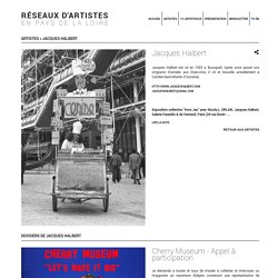 Jacques Halbert, dossier d'artiste - Réseaux d'artistes en Pays de la Loire