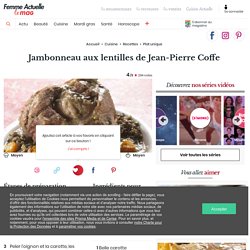Jambonneau aux lentilles de Jean-Pierre Coffe