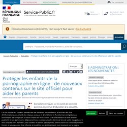 Protéger les enfants de la pornographie en ligne : de nouveaux contenus sur le site officiel pour aider les parents / Service public, octobre 2021