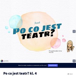 Po co jest teatr? kl. 4 by Anna Stasiak on Genially