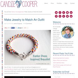Make Jewelry to Match An Outfit - Candie Cooper