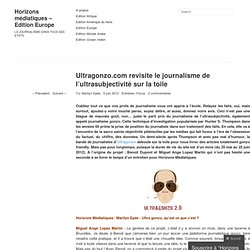 Ultragonzo.com revisite le journalisme de l’ultrasubjectivité sur la toile « Horizons médiatiques – Edition Europe