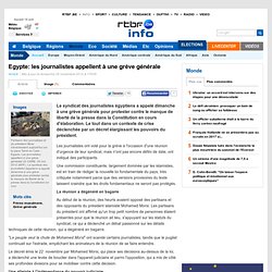 Egypte: les journalistes appellent à une grève générale