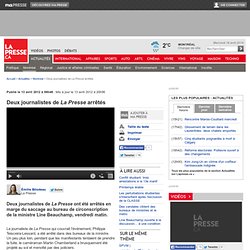Grève étudiante: les deux journalistes de La Presse ont été libérés