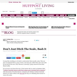 Don't Just Ditch The Scale, Bash It 