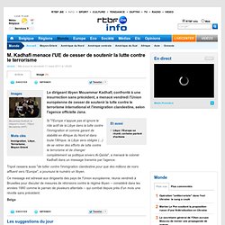 M. Kadhafi menace l'UE de cesser de soutenir la lutte contre le terrorisme