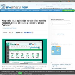Kaspersky lanza aplicación para analizar nuestro Facebook, buscar amenazas y encontrar amigos “valiosos”