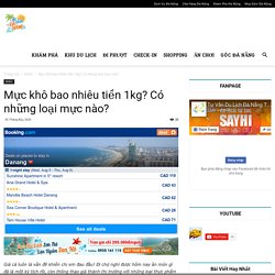 Mực khô bao nhiêu tiền 1kg? Có những loại mực nào?
