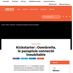 Kickstarter : Oombrella, le parapluie connecté inoubliable
