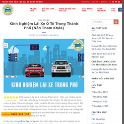 Kinh Nghiệm Lái Xe Ô Tô Trong Thành Phố - Bổ Túc Tay Lái - Thầy Nam