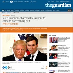 Jared Kushner's charmed life is about to come to a screeching halt