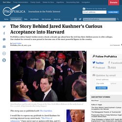The Story Behind Jared Kushner’s Curious Acceptance into Harvard