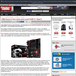 MSI lance la 1ère carte mère à port USB 3.1 Type-C