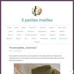Trio de lavettes… et de trois ! – 3 petites mailles