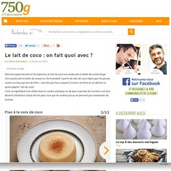 Le lait de coco : on fait quoi avec ?