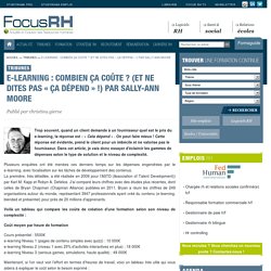 E-Learning : combien ça coûte ? (Et ne dites pas « ça dépend » !) Par Sally-Ann Moore - Focus RH