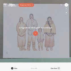 La légende de Tshakapesh en numérique