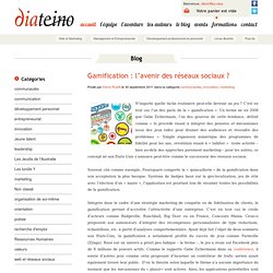 Gamification : l’avenir des réseaux sociaux ?