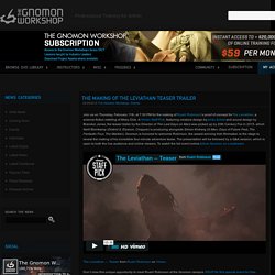 The Making of The Leviathan Teaser Trailer — The Gnomon Workshop News