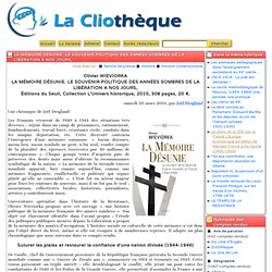 LA MÉMOIRE DÉSUNIE. LE SOUVENIR POLITIQUE DES ANNÉES SOMBRES DE LA LIBÉRATION A NOS JOURS,