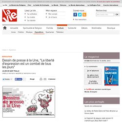 Dessin de presse à la Une, "La liberté d'expression est un combat de tous les jours" - Expositions