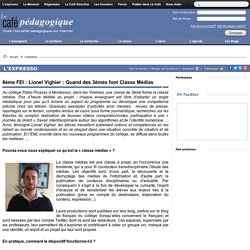 8ème FEI : Lionel Vighier : Quand des 3èmes font Classe Médias