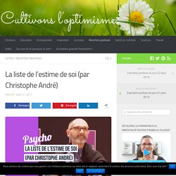 La liste de l'estime de soi (par Christophe André)