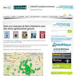 Paris littéraire avec des titres géolocalisés gratuit et Paris en chansons