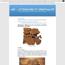 Gilgamesh, 2800 ans av.JC s’en prend au gardien des cèdres, Humbaba « ART – LITTÉRATURE ET SPIRITUALITÉ