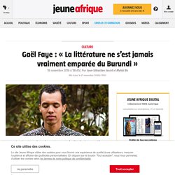 Gaël Faye : « La littérature ne s’est jamais vraiment emparée du Burundi » – Jeune Afrique