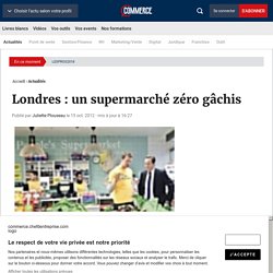 Londres : un supermarché zéro gâchis