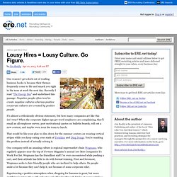 Lousy Hires = Lousy Culture. Go Figure.
