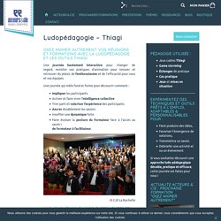 La ludopégagie et les outils Thiagi pour animer autrement vos réunions