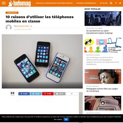10 raisons d’utiliser les téléphones mobiles en classe