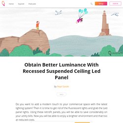 Obtain Better Luminance With Recessed Suspended Ceiling Led Panel